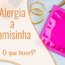 TIPOS DE ALERGIA À CAMISINHA