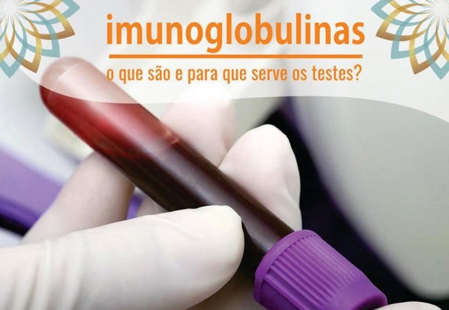 IMUNOGLOBULINAS O QUE SÃO E PARA QUE SERVE OS TESTES?